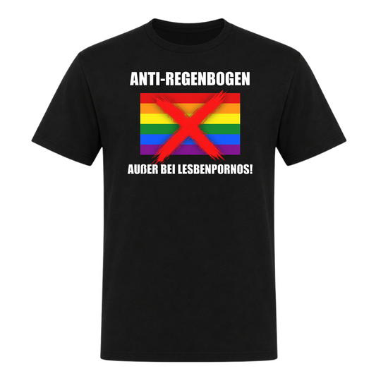 Unisex T-Shirt Anti Regenbogen... Außer bei Lesbenpornos! - Deep Black