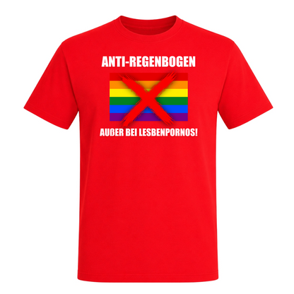 Unisex T-Shirt Anti Regenbogen... Außer bei Lesbenpornos! - Red