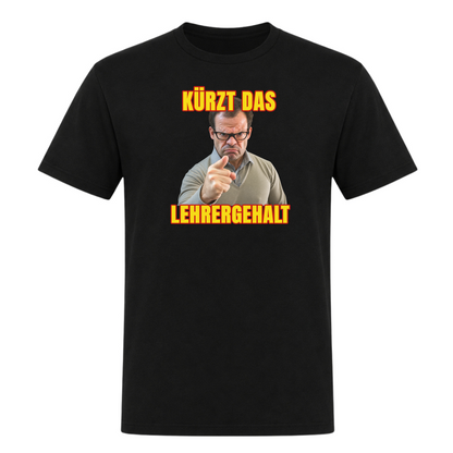 Unisex T-Shirt Kürzt das Lehrergehalt - Deep Black