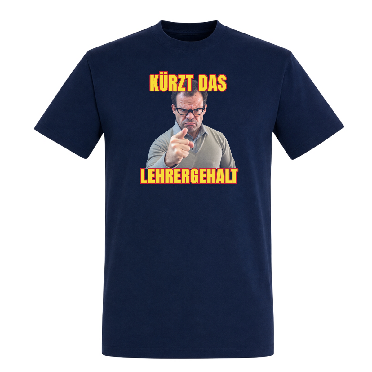 Unisex T-Shirt Kürzt das Lehrergehalt - French Navy