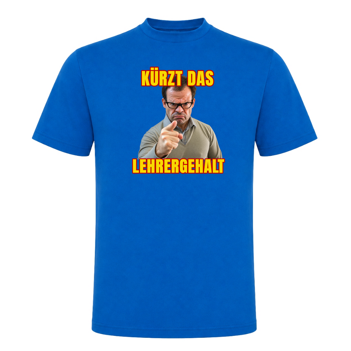 Unisex T-Shirt Kürzt das Lehrergehalt - Royal Blue 241