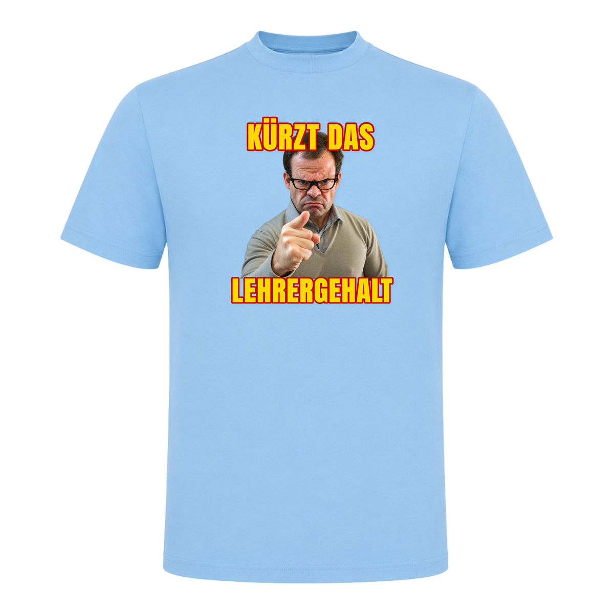 Unisex T-Shirt Kürzt das Lehrergehalt - Sky Blue