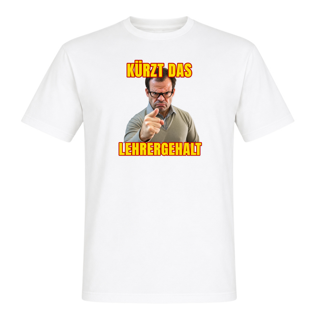Unisex T-Shirt Kürzt das Lehrergehalt - White