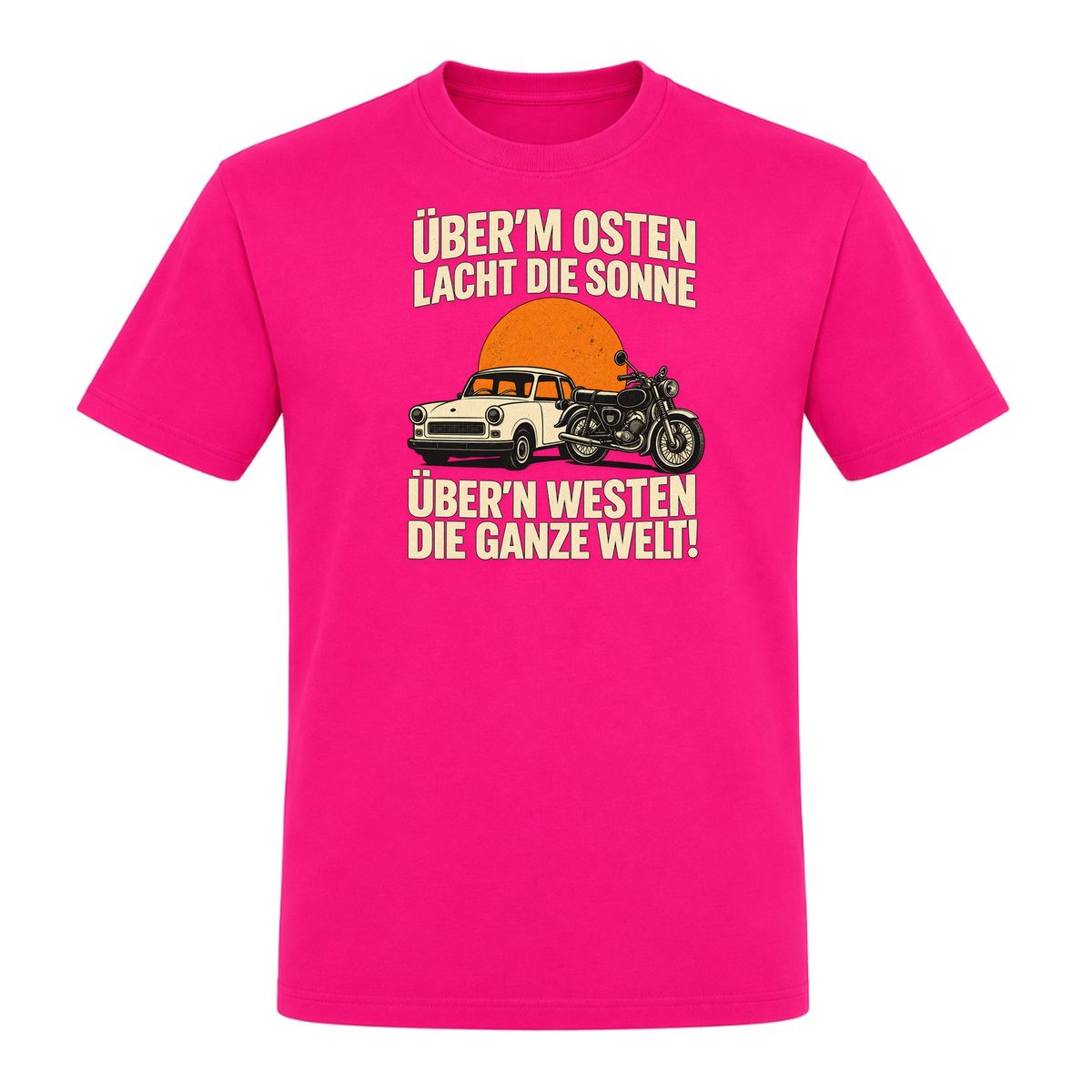 Unisex T-Shirt "BRAUNI" Überm Osten lacht die Sonne! - Fuchsia