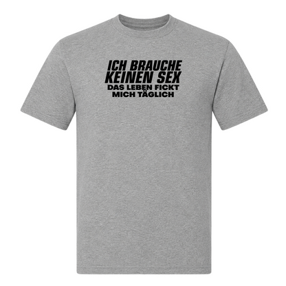 Unisex T-Shirt Das Leben fickt mich täglich - Grey Melange