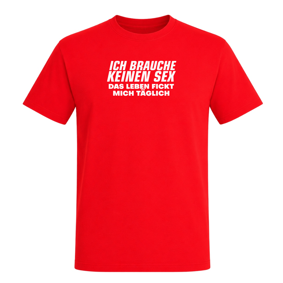 Unisex T-Shirt Das Leben fickt mich täglich - Red