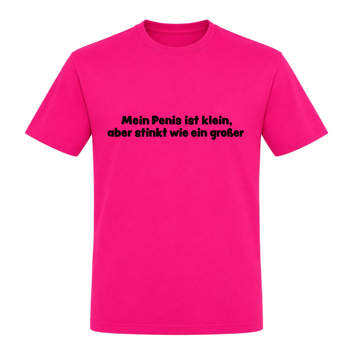 Unisex T-Shirt Mein Penis ist klein - Fuchsia