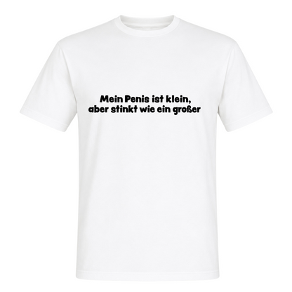Unisex T-Shirt Mein Penis ist klein - White