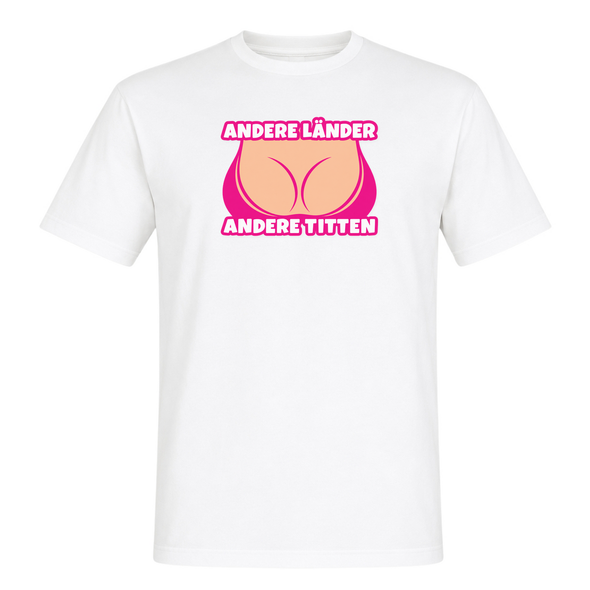 Unisex T-Shirt Andere Länder Andere Titten - White
