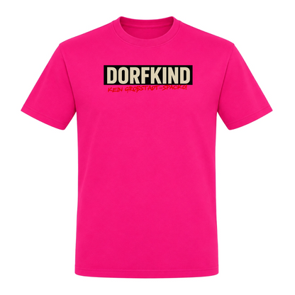 Unisex T-Shirt Dorfkind, Kein Großstadt-Spacko! - Fuchsia