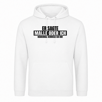 Unisex Hoodie Malle oder Ich (Weiber Version) - Weiß