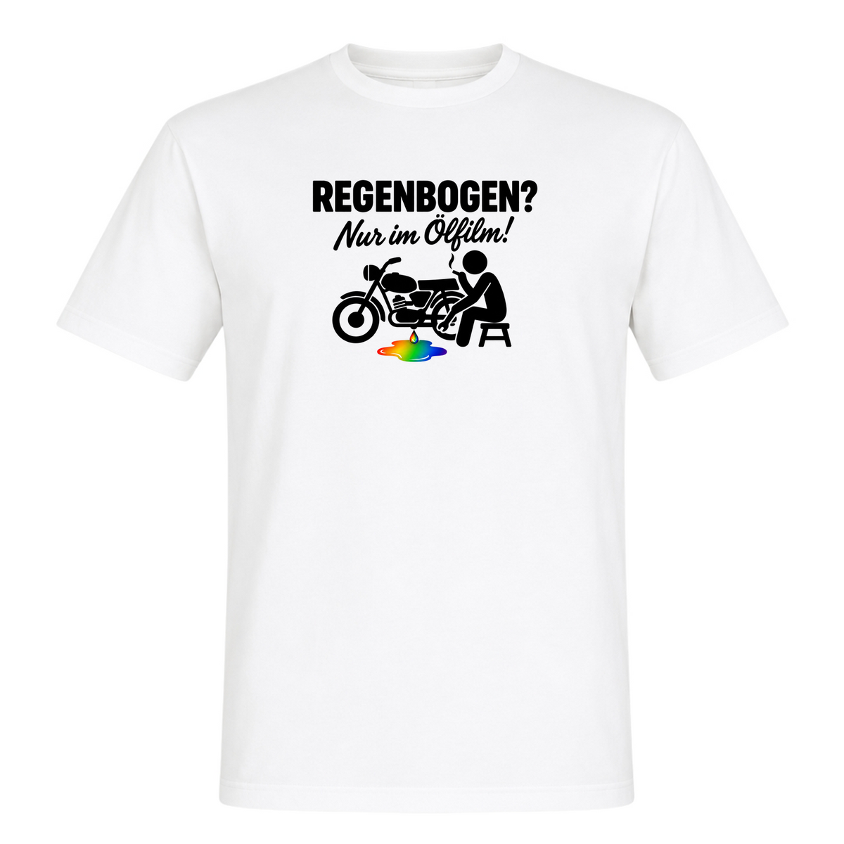 Unisex T-Shirt REGENBOGEN? Nur im ölfilm - White