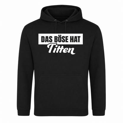 Unisex Hoodie Das Böse hat Titten - Schwarz