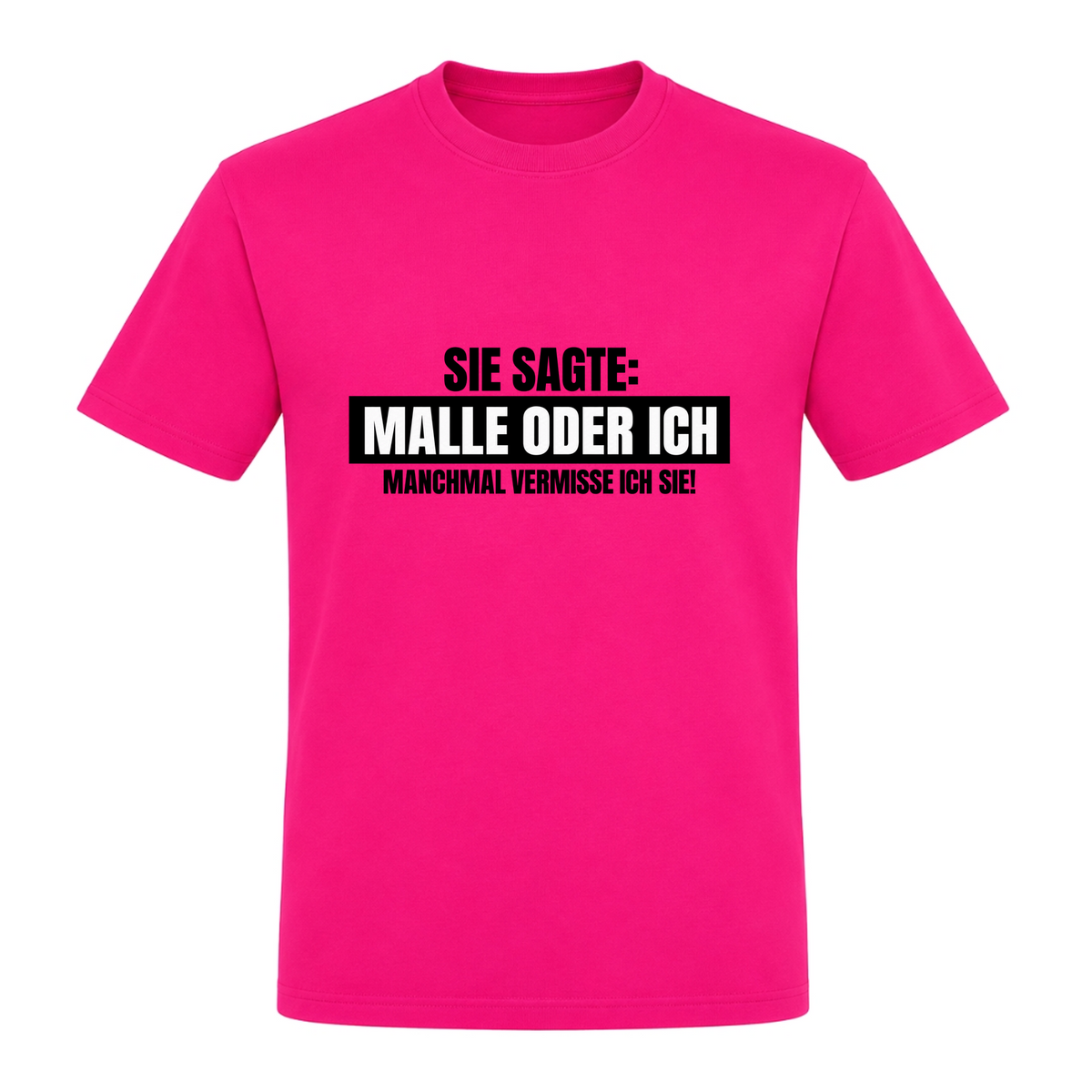 Unisex T-Shirt Malle oder Ich - Fuchsia