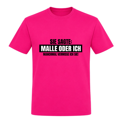 Unisex T-Shirt Malle oder Ich - Fuchsia