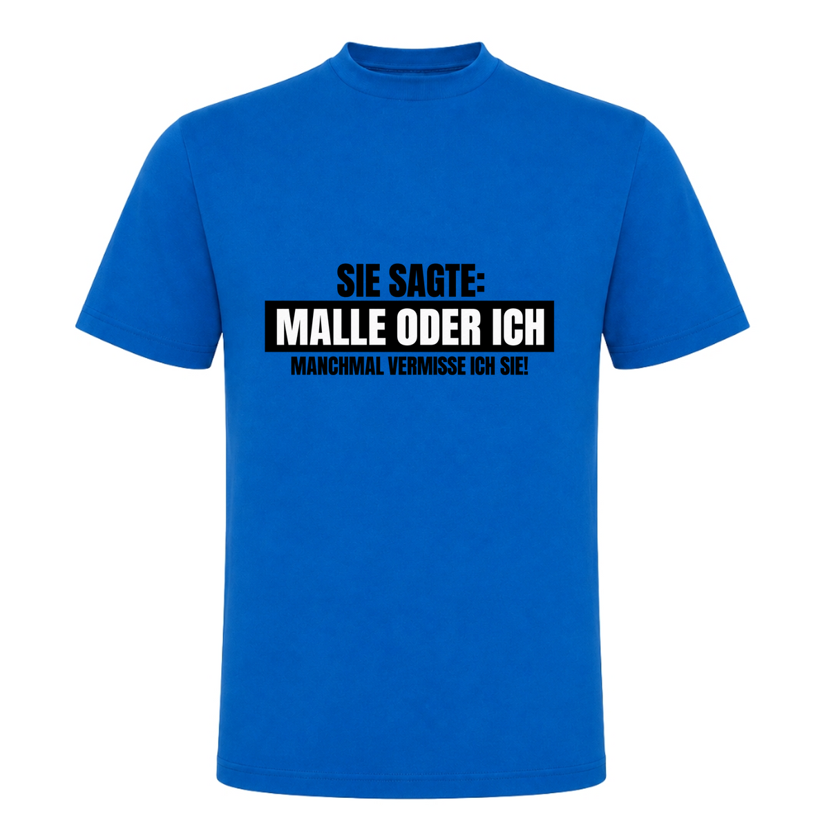 Unisex T-Shirt Malle oder Ich - Royal Blue 241