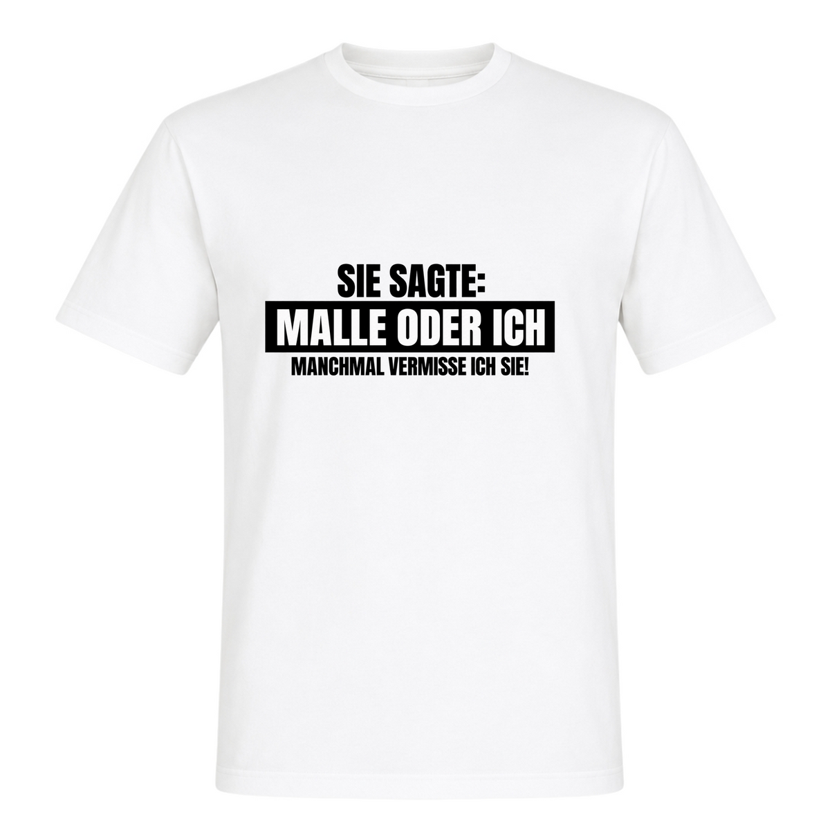 Unisex T-Shirt Malle oder Ich - White