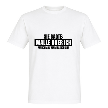 Unisex T-Shirt Malle oder Ich - White