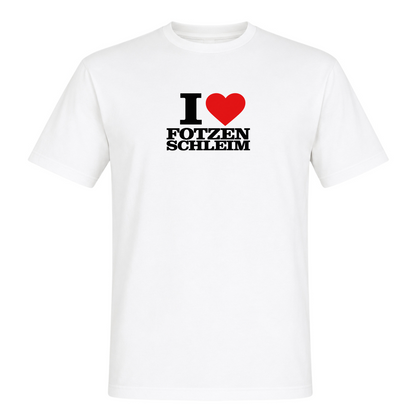 I ♥️ Fotzenschleim Unisex T-Shirt - White