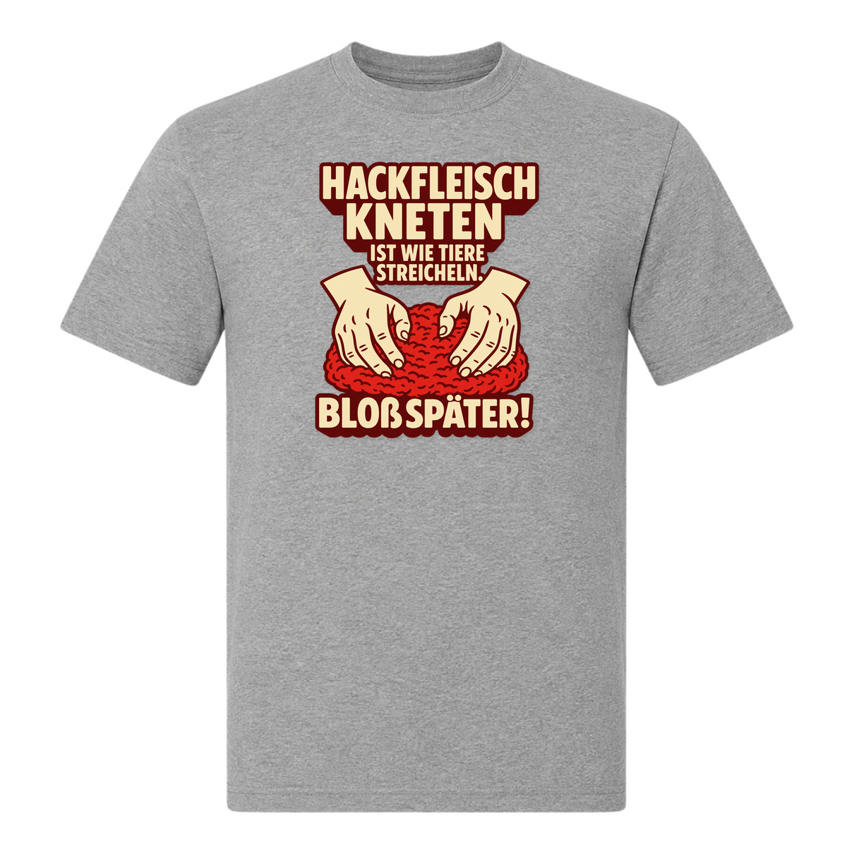 Unisex T-Shirt Hackfleisch Kneten - Grey Melange