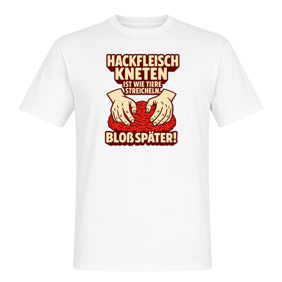 Unisex T-Shirt Hackfleisch Kneten - White