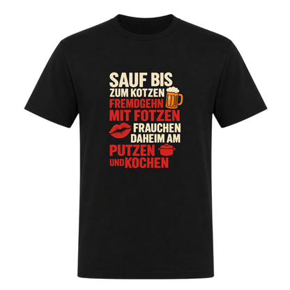 Unisex T-Shirt Sauf bis zum Kotzen, Fremdgehn mit Fotzen - Deep Black
