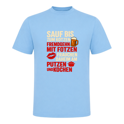Unisex T-Shirt Sauf bis zum Kotzen, Fremdgehn mit Fotzen - Sky Blue
