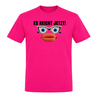 Unisex T-Shirt Es reicht jetzt! - Fuchsia