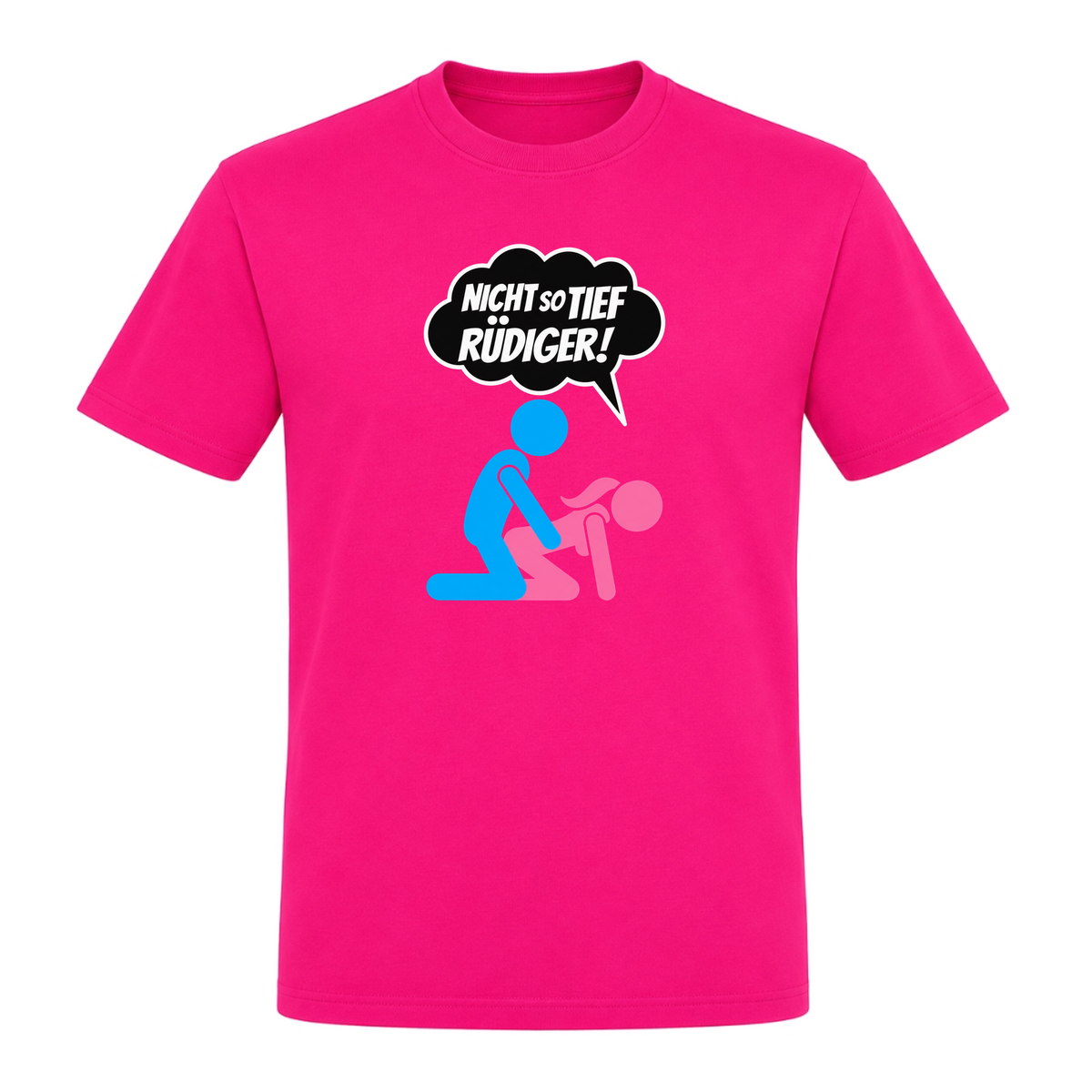 Unisex T-Shirt Nicht so tief Rüdiger! - Fuchsia