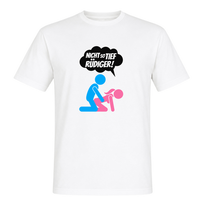 Unisex T-Shirt Nicht so tief Rüdiger! - White