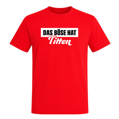 Unisex T-Shirt Das Böse hat Titten - Red