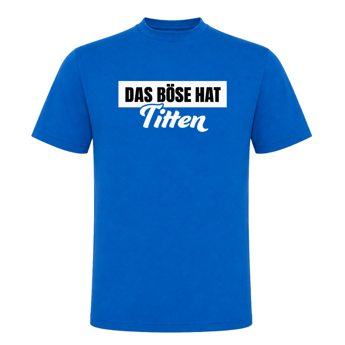 Unisex T-Shirt Das Böse hat Titten - Royal Blue 241
