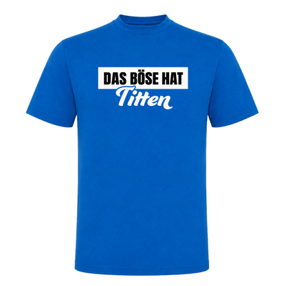 Unisex T-Shirt Das Böse hat Titten - Royal Blue 241