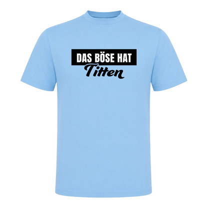 Unisex T-Shirt Das Böse hat Titten - Sky Blue