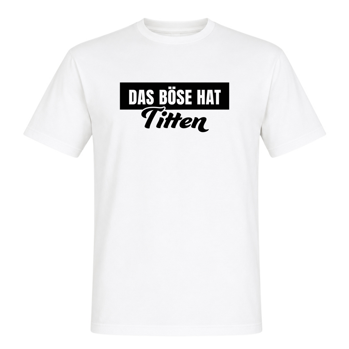 Unisex T-Shirt Das Böse hat Titten - White