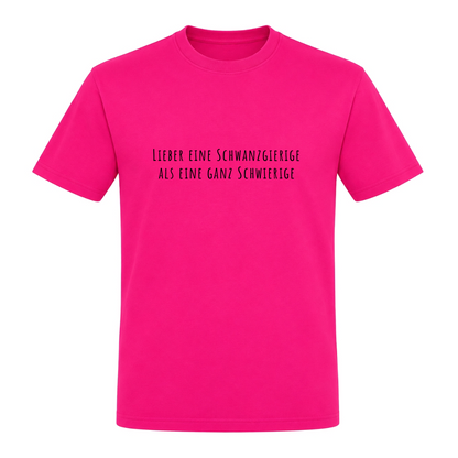 Unisex T-Shirt Lieber eine Schwanzgierige - Fuchsia