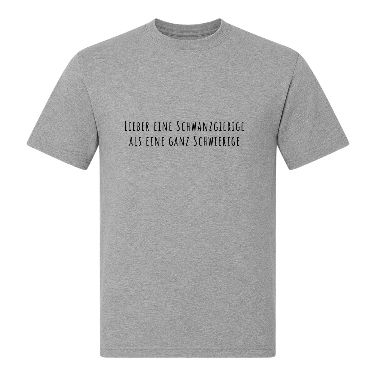 Unisex T-Shirt Lieber eine Schwanzgierige - Grey Melange