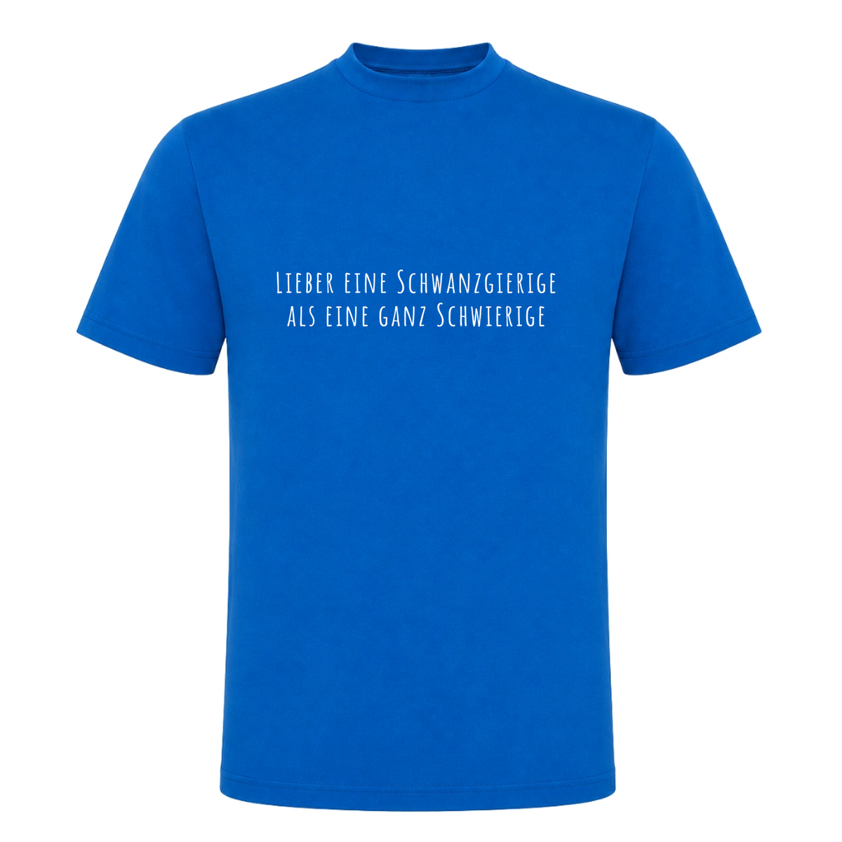 Unisex T-Shirt Lieber eine Schwanzgierige - Royal Blue 241