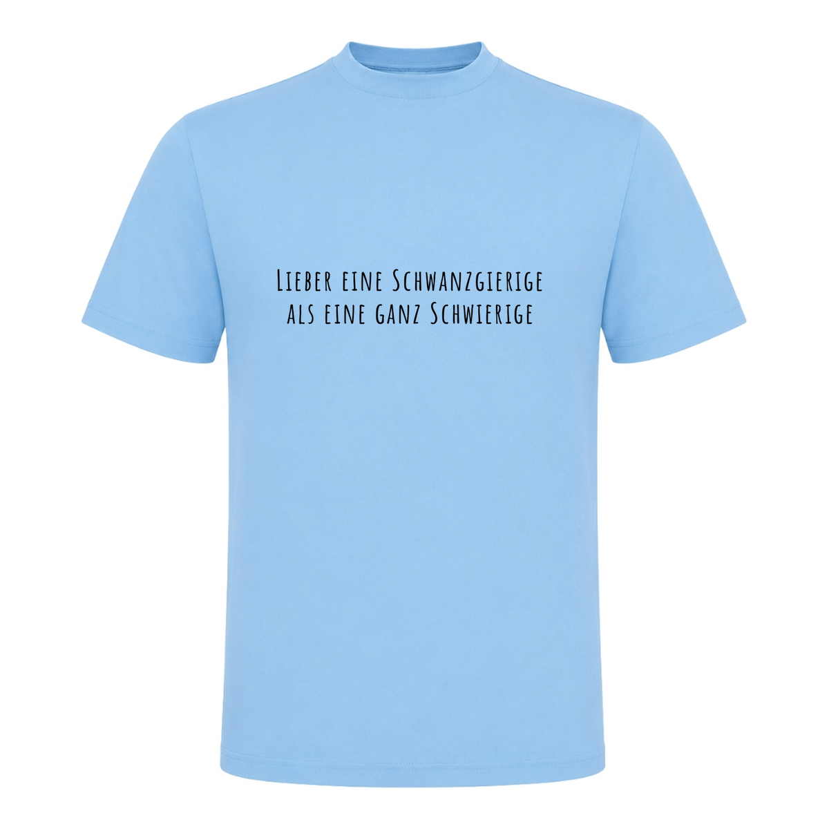 Unisex T-Shirt Lieber eine Schwanzgierige - Sky Blue