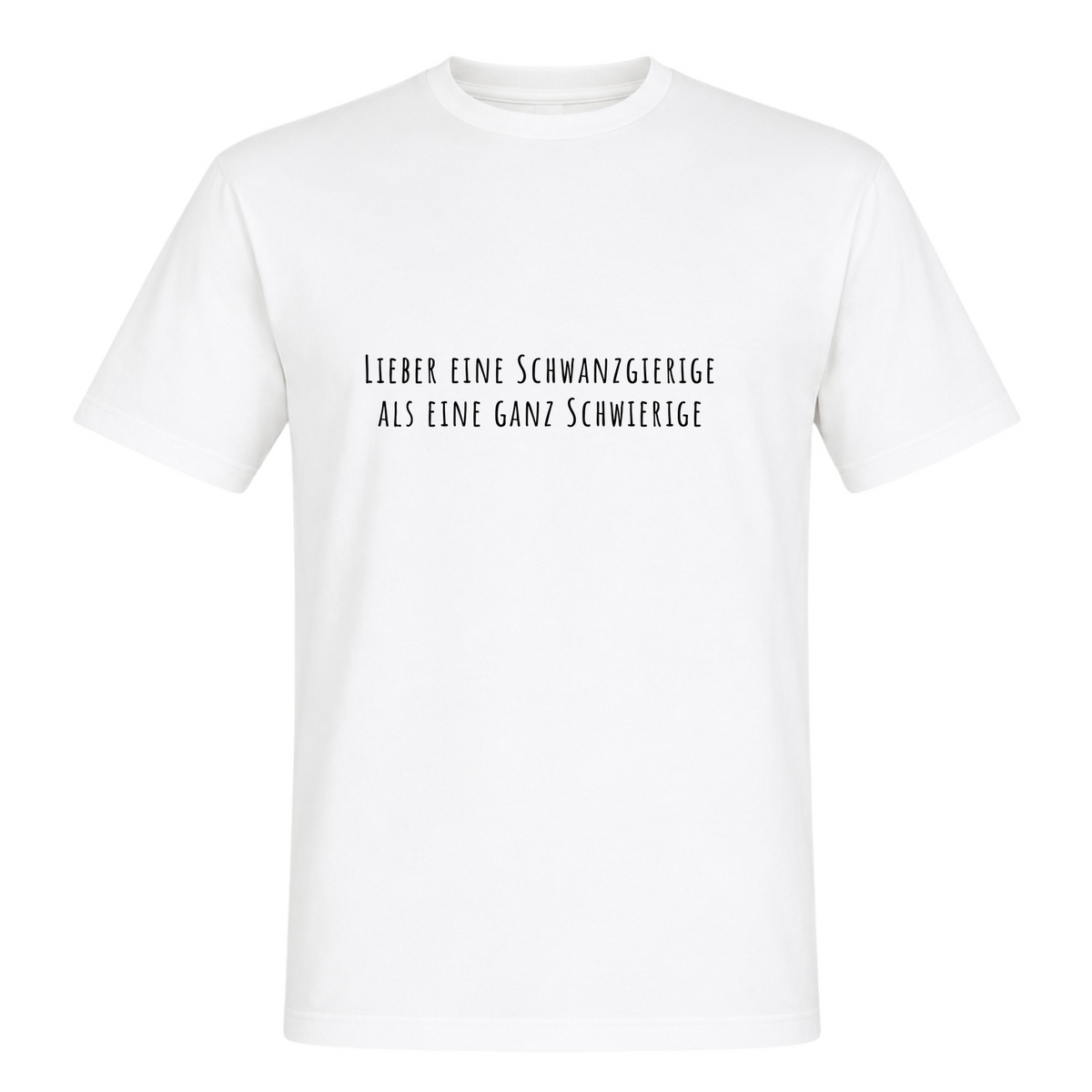 Unisex T-Shirt Lieber eine Schwanzgierige - White