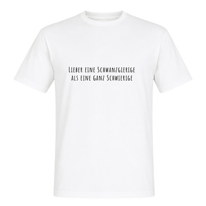Unisex T-Shirt Lieber eine Schwanzgierige - White