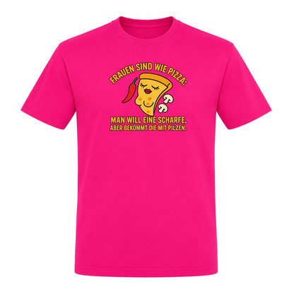 Unisex T-Shirt Frauen sind wie Pizza - Fuchsia