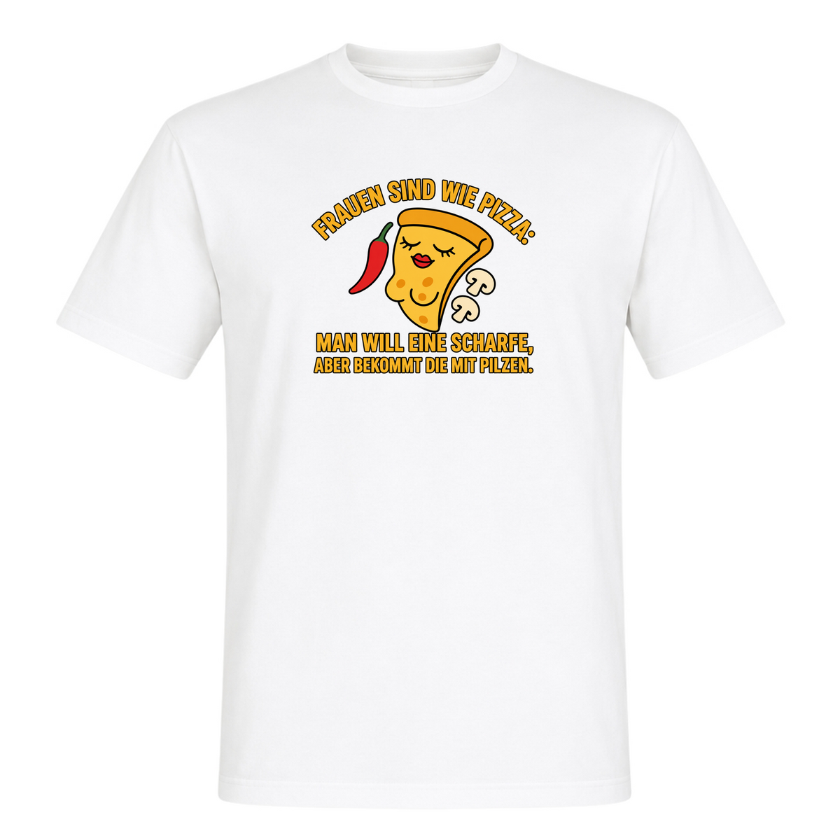 Unisex T-Shirt Frauen sind wie Pizza - White