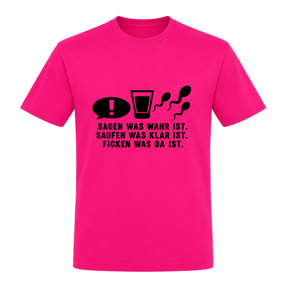 Unisex T-Shirt Sagen was wahr ist! - Fuchsia