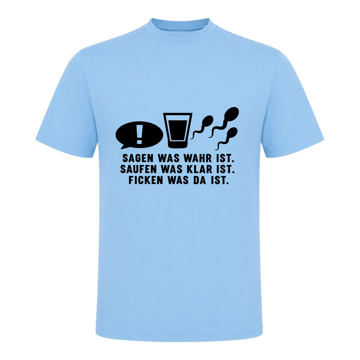Unisex T-Shirt Sagen was wahr ist! - Sky Blue