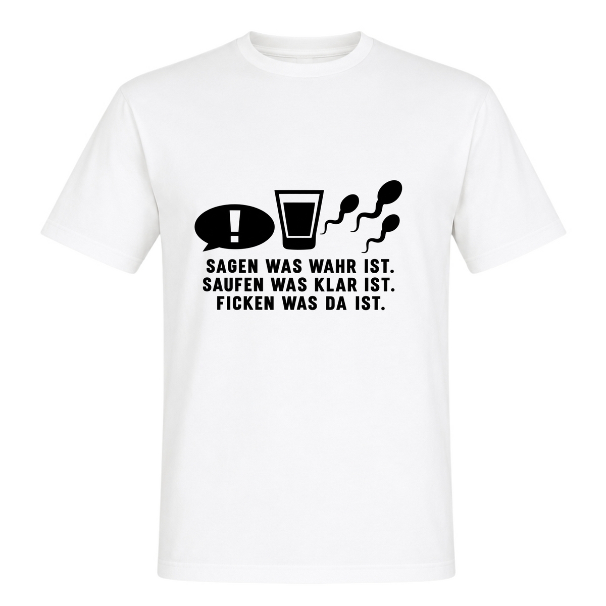 Unisex T-Shirt Sagen was wahr ist! - White
