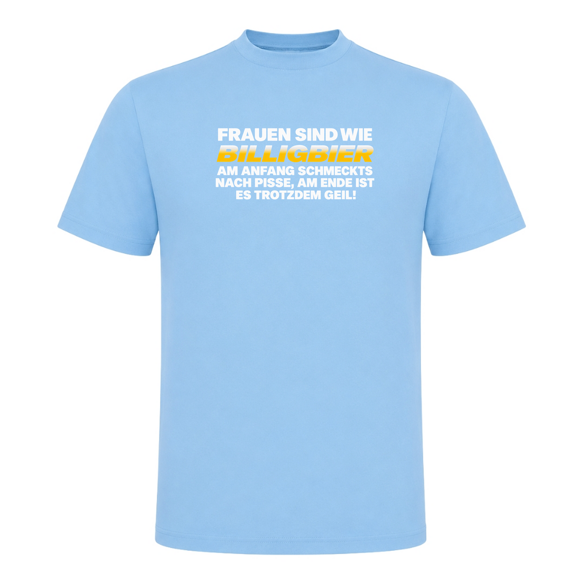 Unisex T-Shirt Frauen sind wie Billigbier - Sky Blue