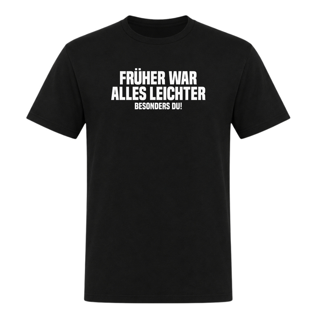 Unisex T-Shirt Früher war alles leichter! - Deep Black