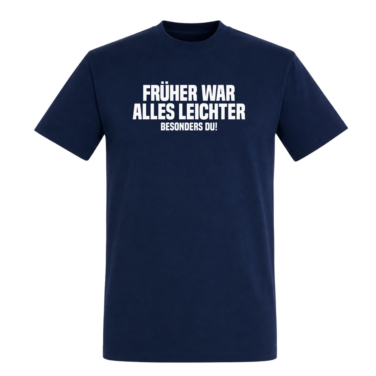 Unisex T-Shirt Früher war alles leichter! - French Navy