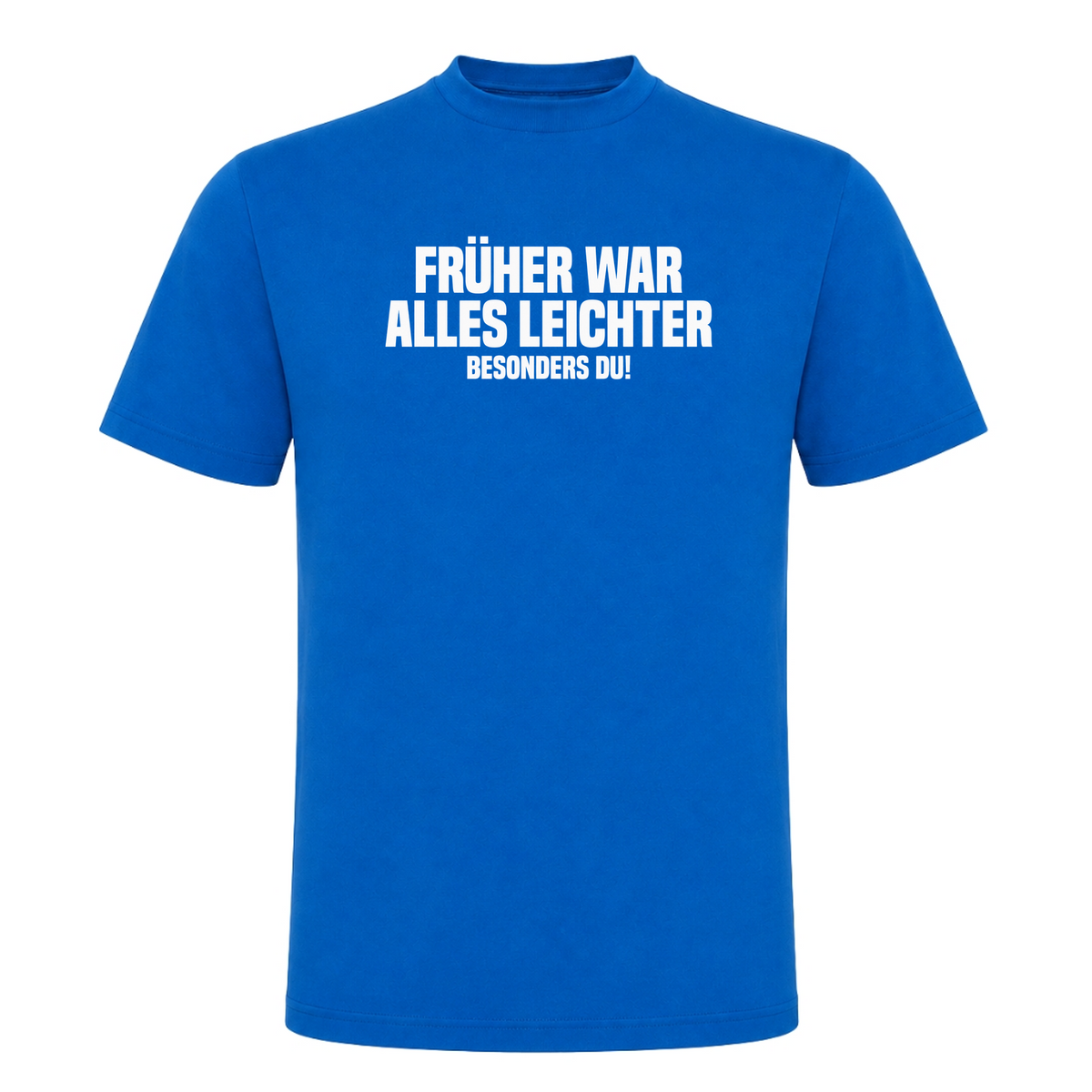 Unisex T-Shirt Früher war alles leichter! - Royal Blue 241